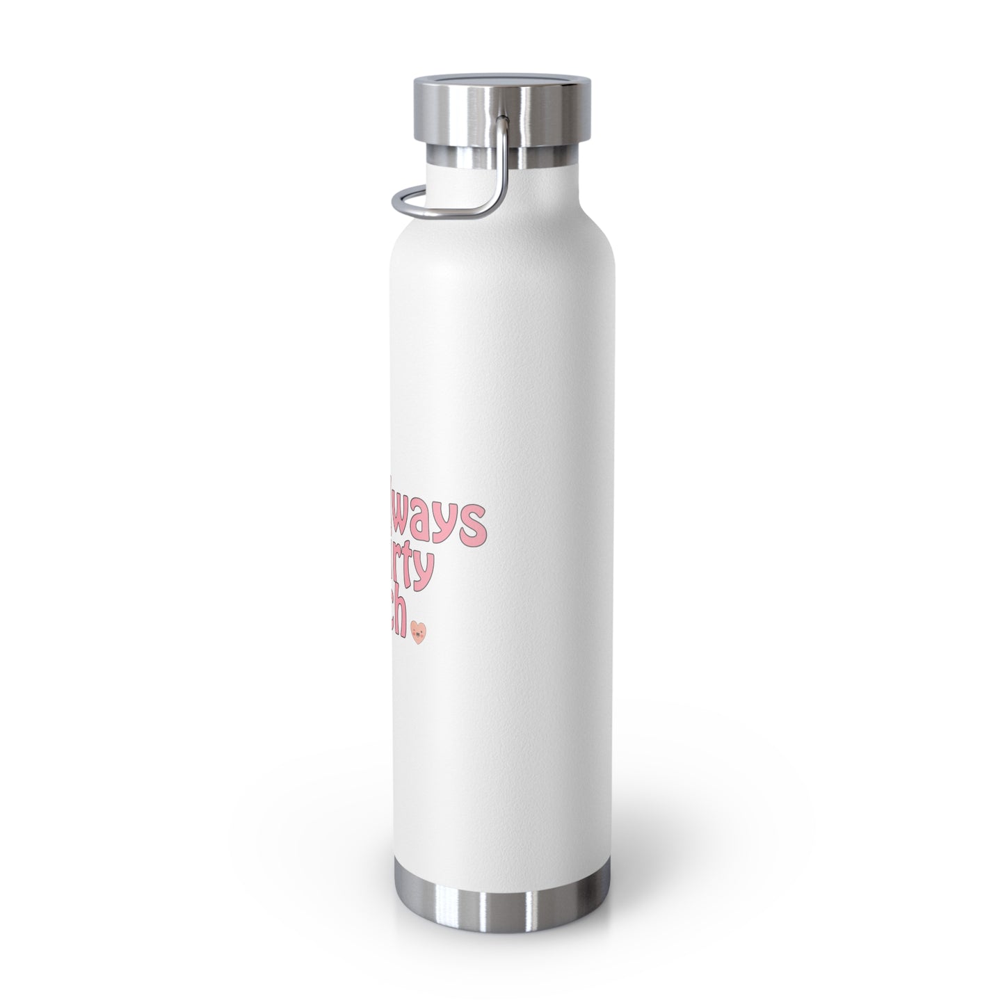 Not always a dirty bitch - Copper Vacuum Insulated Bottle, 22oz