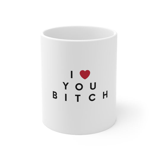 i love you bitch Mug