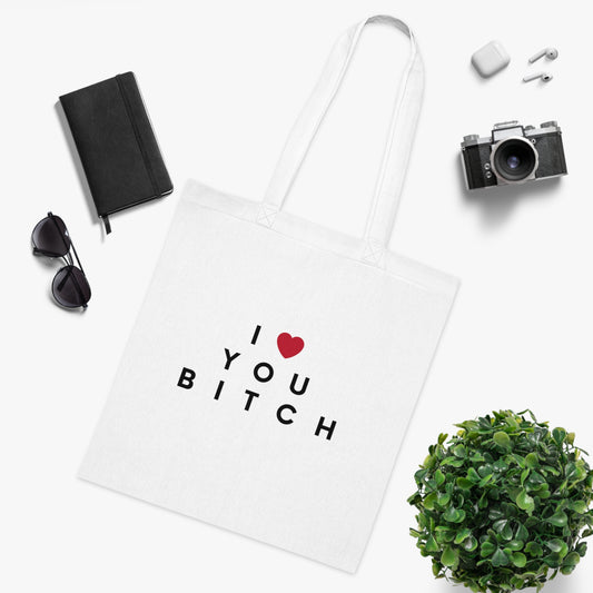 I Love You Bitch Cotton Tote