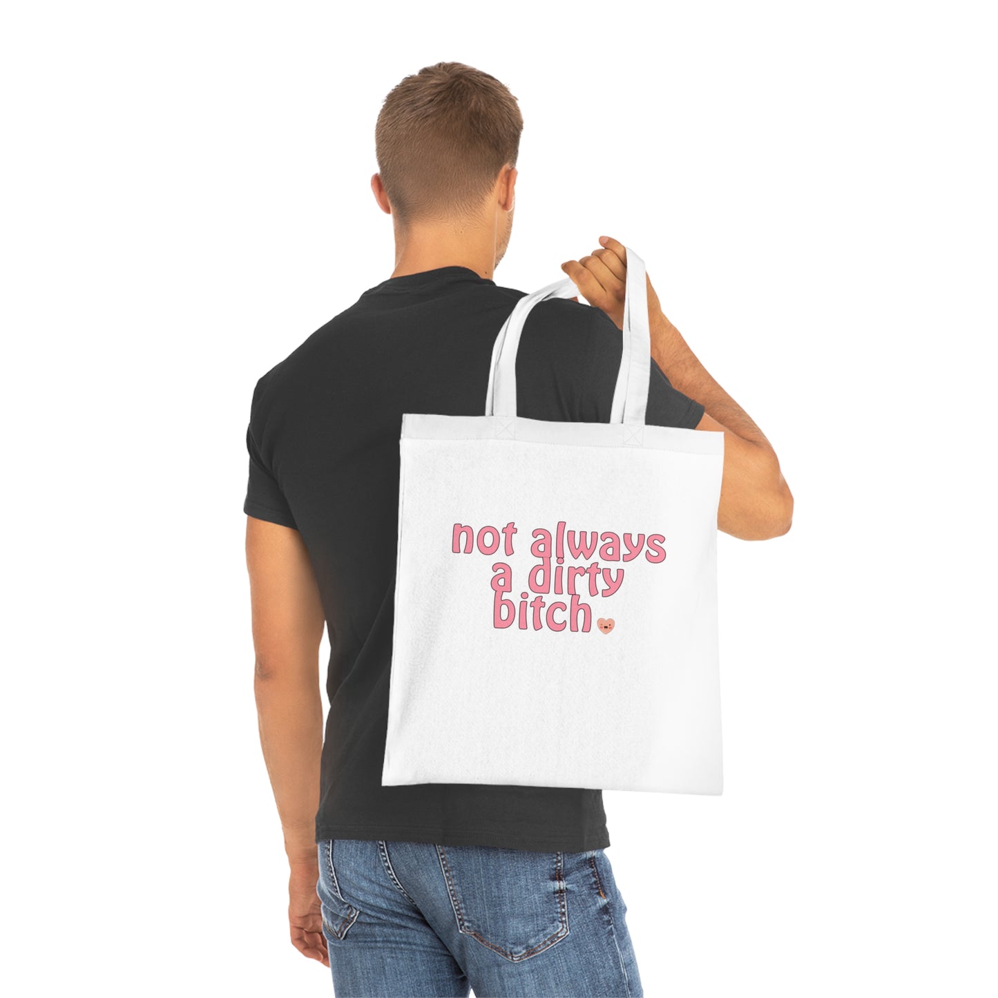 Not Always A Dirty Bitch Cotton Tote