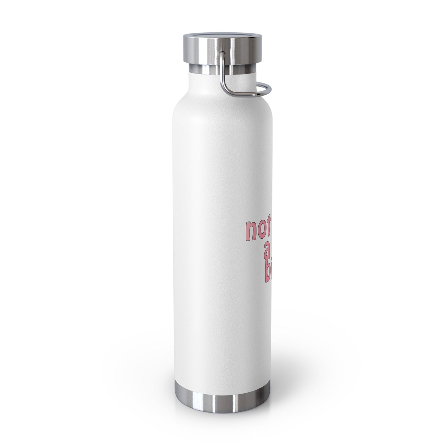 Not always a dirty bitch - Copper Vacuum Insulated Bottle, 22oz