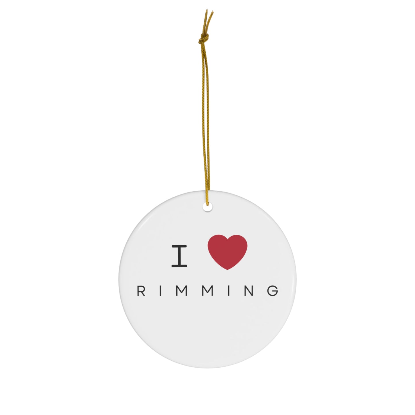 I love rimming Ceramic Ornament