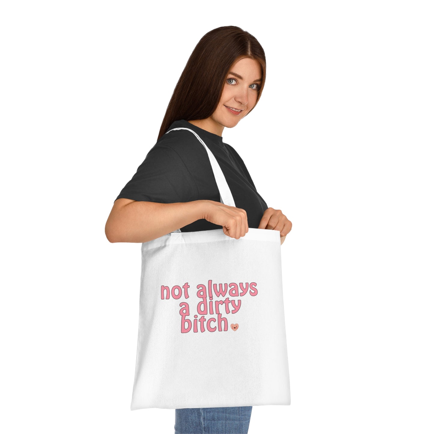 Not Always A Dirty Bitch Cotton Tote