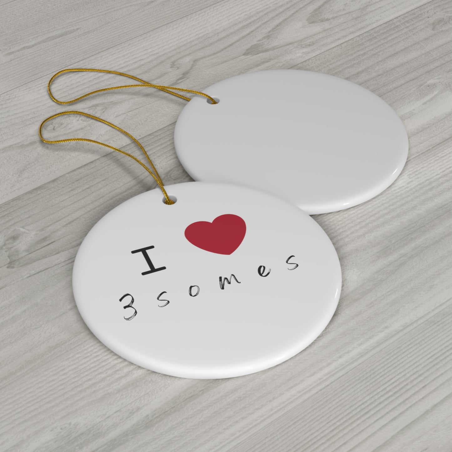 I love 3somes Ceramic Ornament